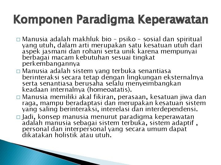 Komponen Paradigma Keperawatan Manusia adalah makhluk bio – psiko – sosial dan spiritual yang