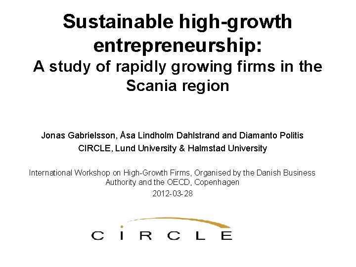 Sustainable high-growth entrepreneurship: A study of rapidly growing firms in the Scania region Jonas