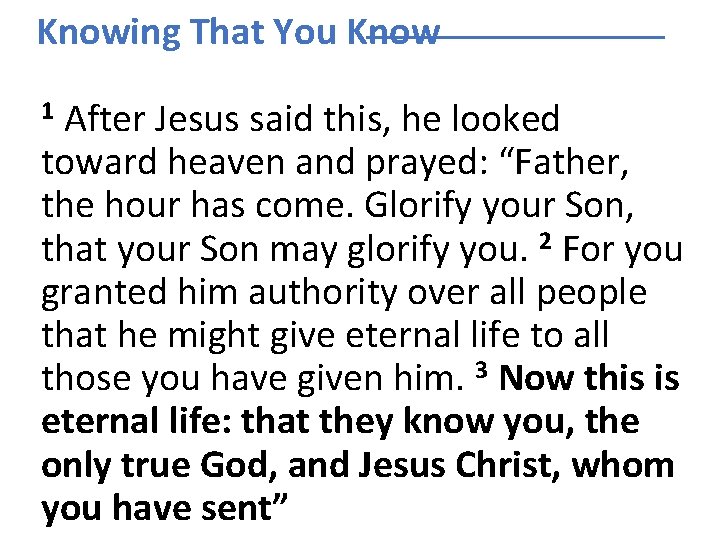 Knowing That You Know After Jesus said this, he looked toward heaven and prayed:
