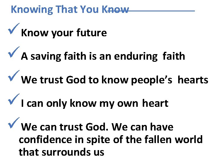 Knowing That You Know üKnow your future üA saving faith is an enduring faith