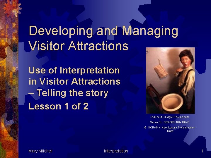 Developing and Managing Visitor Attractions Use of Interpretation in Visitor Attractions – Telling the