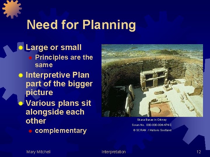 Need for Planning ® Large or small ® Principles are the same ® Interpretive