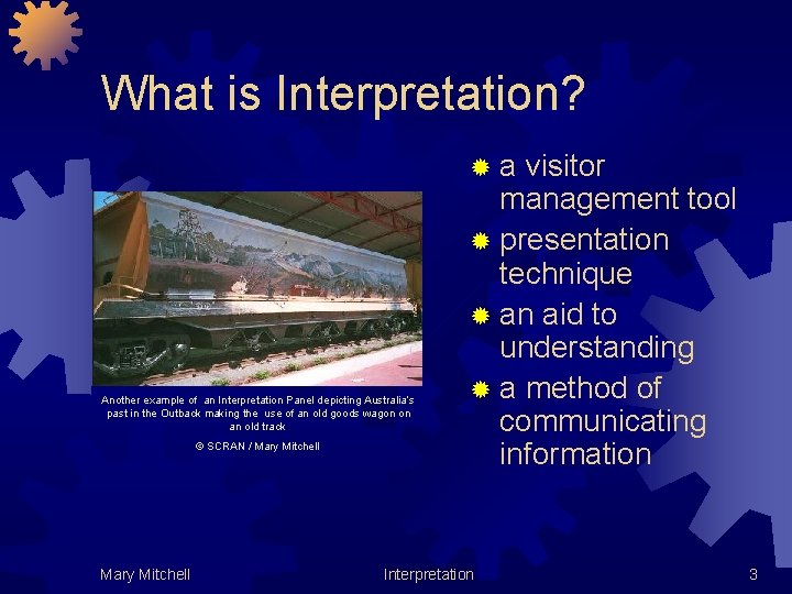 What is Interpretation? ®a Another example of an Interpretation Panel depicting Australia’s past in