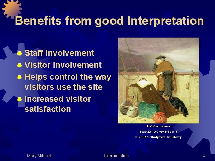 Benefits from good Interpretation ® Staff Involvement ® Visitor Involvement ® Helps control the