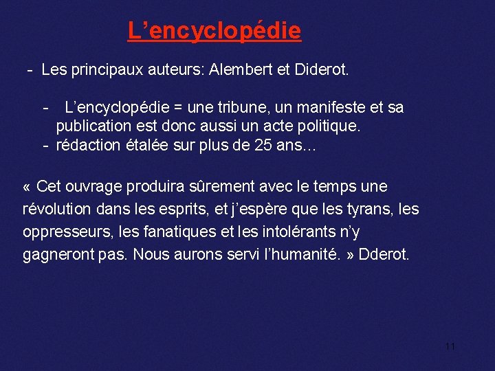 L’encyclopédie - Les principaux auteurs: Alembert et Diderot. - L’encyclopédie = une tribune, un