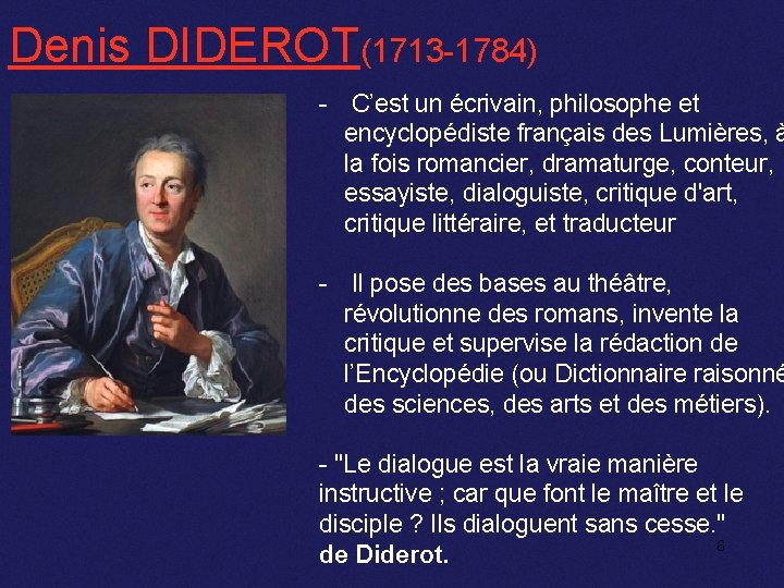 Denis DIDEROT(1713 -1784) - C’est un écrivain, philosophe et encyclopédiste français des Lumières, à
