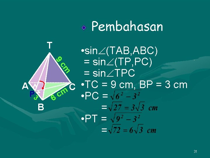 Pembahasan T 9 • sin (TAB, ABC) = sin (TP, PC) = sin TPC