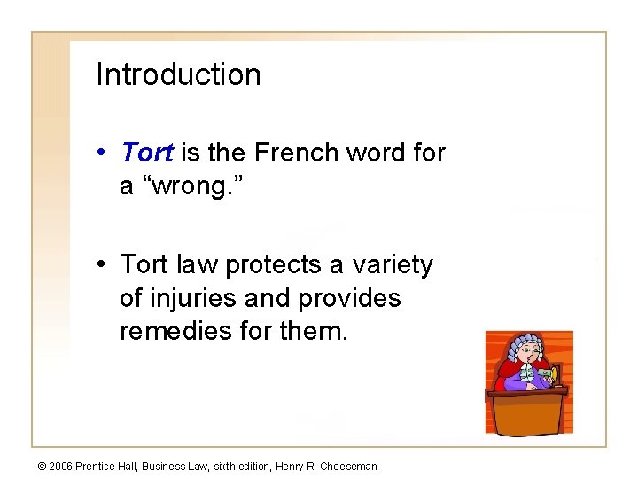 Introduction • Tort is the French word for a “wrong. ” • Tort law