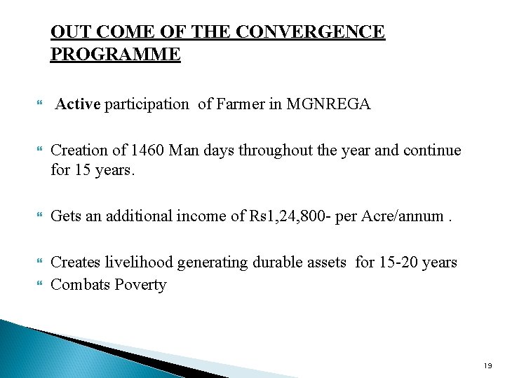 OUT COME OF THE CONVERGENCE PROGRAMME Active participation of Farmer in MGNREGA Creation of