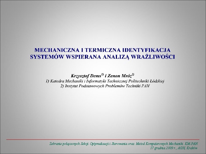 Zebranie połączonych Sekcji Optymalizacji i Sterowania oraz Metod Komputerowych Mechaniki KM-PAN 17 grudnia 2009