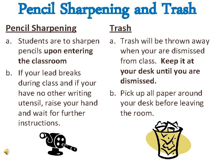 Pencil Sharpening and Trash Pencil Sharpening Trash a. Students are to sharpen pencils upon