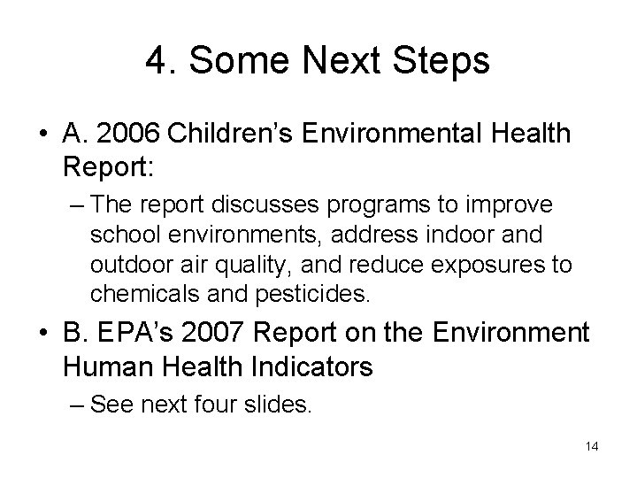 4. Some Next Steps • A. 2006 Children’s Environmental Health Report: – The report