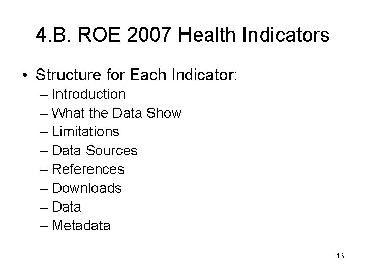 4. B. ROE 2007 Health Indicators • Structure for Each Indicator: – Introduction –