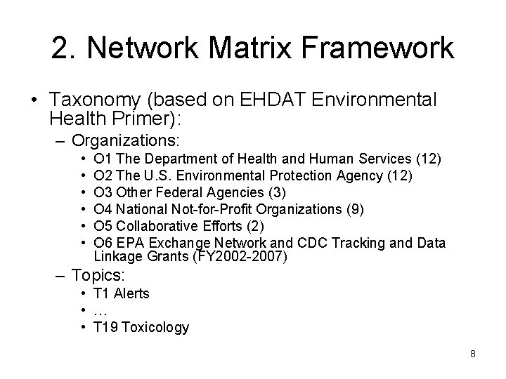 2. Network Matrix Framework • Taxonomy (based on EHDAT Environmental Health Primer): – Organizations:
