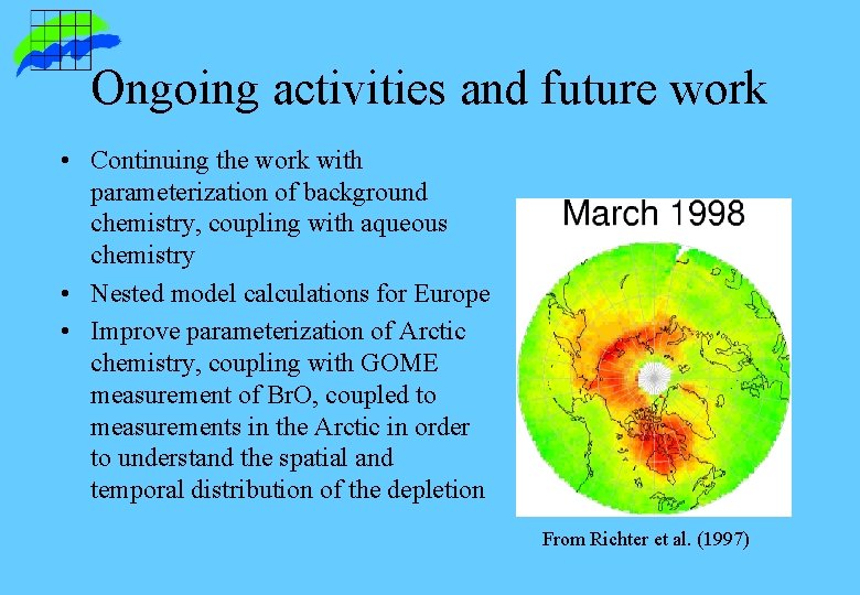 Ongoing activities and future work • Continuing the work with parameterization of background chemistry, Ongoing activities and future work • Continuing the work with parameterization of background chemistry,