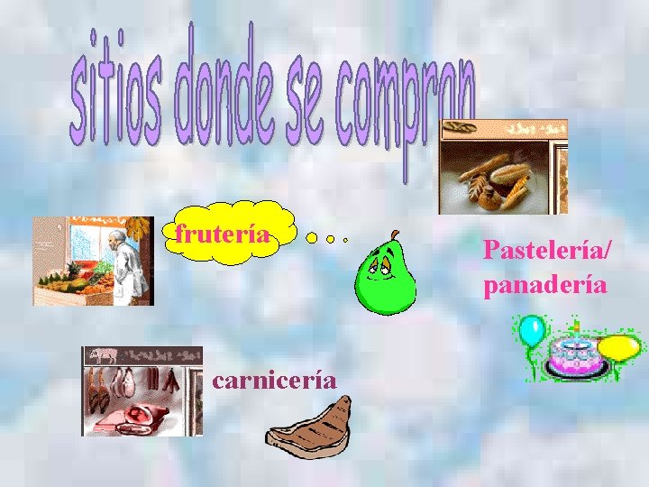 frutería carnicería Pastelería/ panadería 