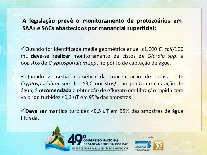 A legislação prevê o monitoramento de protozoários em SAAs e SACs abastecidos por manancial