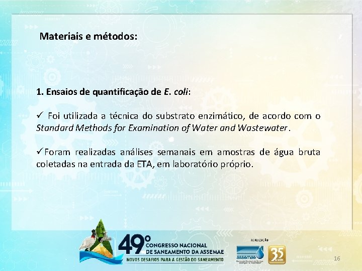 Materiais e métodos: 1. Ensaios de quantificação de E. coli: ü Foi utilizada a