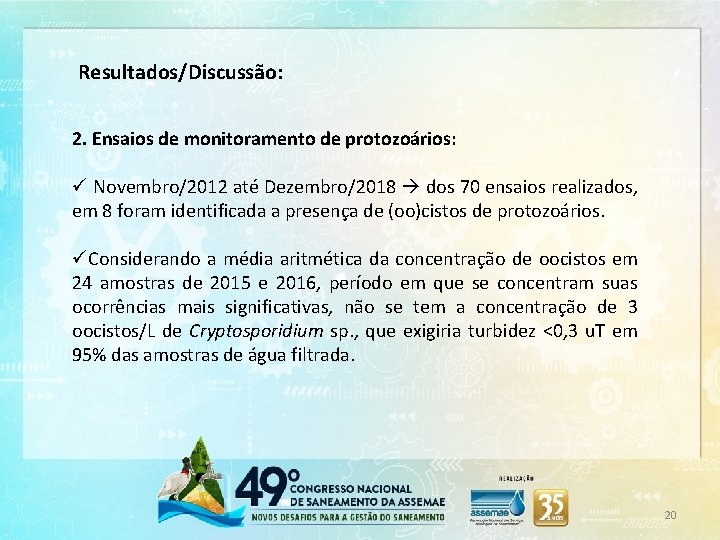 Resultados/Discussão: 2. Ensaios de monitoramento de protozoários: ü Novembro/2012 até Dezembro/2018 dos 70 ensaios