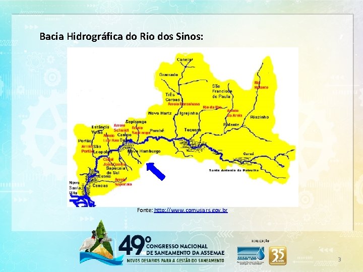 Bacia Hidrográfica do Rio dos Sinos: Fonte: http: //www. comusa. rs. gov. br 3