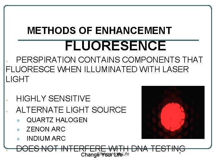 METHODS OF ENHANCEMENT FLUORESENCE PERSPIRATION CONTAINS COMPONENTS THAT FLUORESCE WHEN ILLUMINATED WITH LASER LIGHT