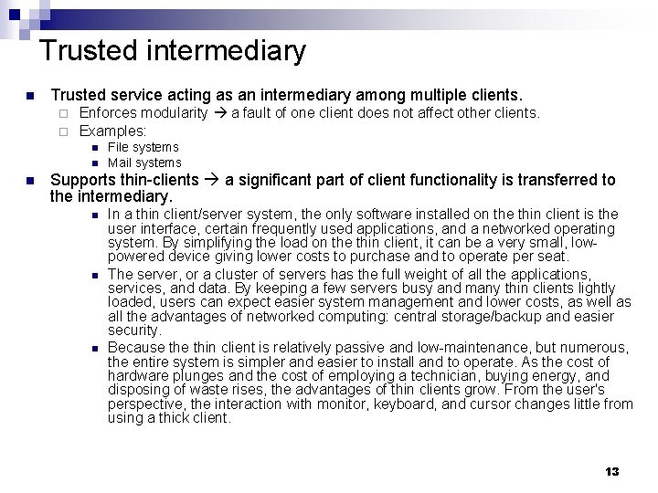 Trusted intermediary n Trusted service acting as an intermediary among multiple clients. ¨ ¨