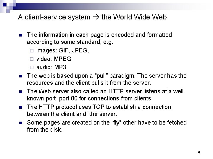 A client-service system the World Wide Web n n n The information in each