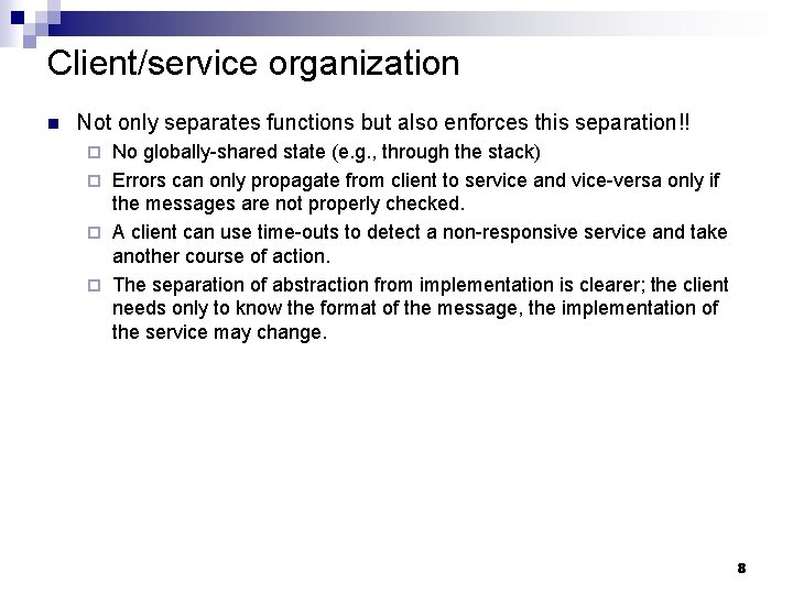 Client/service organization n Not only separates functions but also enforces this separation!! No globally-shared