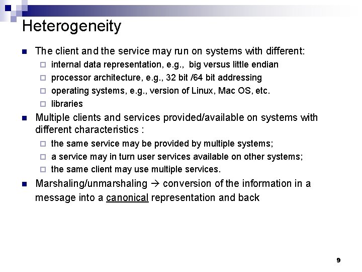 Heterogeneity n The client and the service may run on systems with different: internal