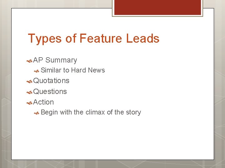 Types of Feature Leads AP Summary Similar to Hard News Quotations Questions Action Begin