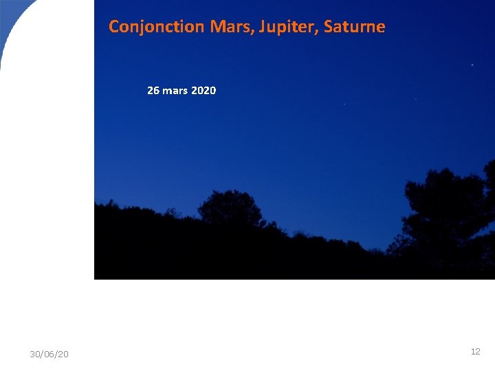 Conjonction Mars, Jupiter, Saturne 26 mars 2020 30/06/20 12 