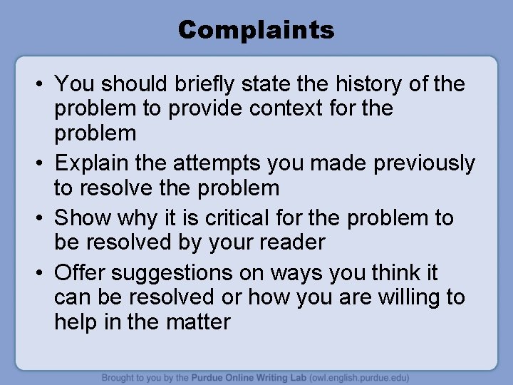 Complaints • You should briefly state the history of the problem to provide context