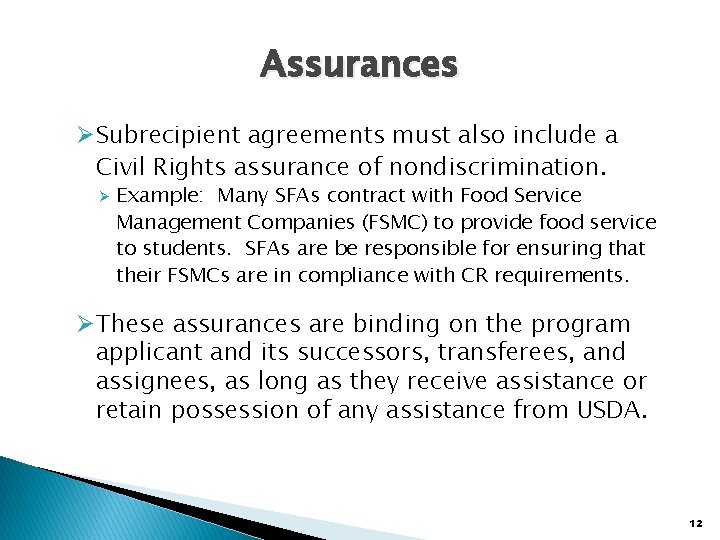 Assurances ØSubrecipient agreements must also include a Civil Rights assurance of nondiscrimination. Ø Example: