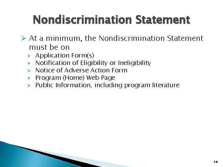 Nondiscrimination Statement Ø At a minimum, the Nondiscrimination Statement must be on Ø Ø