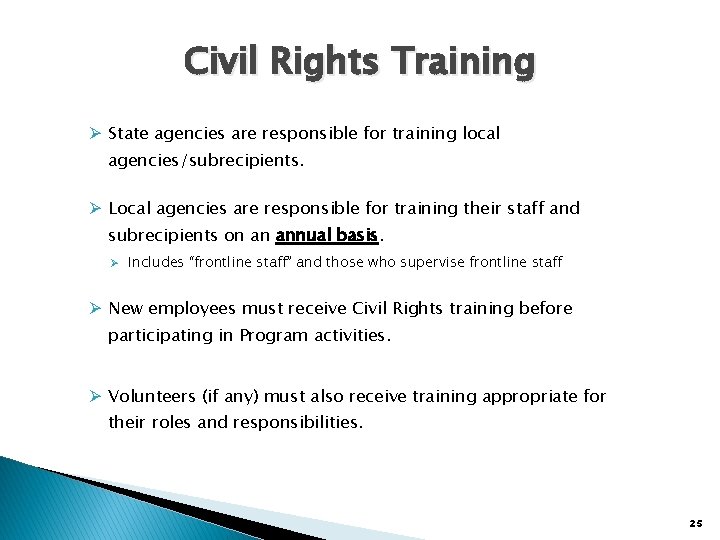 Civil Rights Training Ø State agencies are responsible for training local agencies/subrecipients. Ø Local