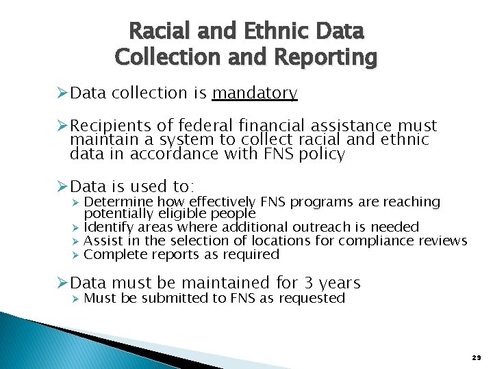 Racial and Ethnic Data Collection and Reporting ØData collection is mandatory ØRecipients of federal