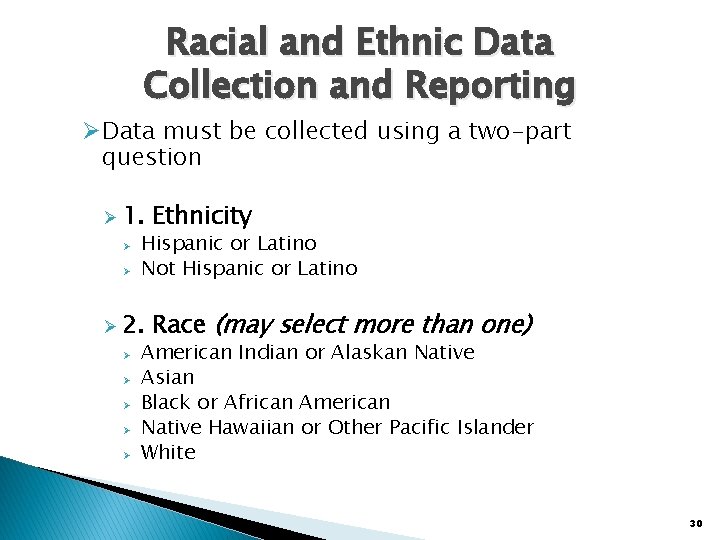 Racial and Ethnic Data Collection and Reporting ØData must be collected using a two-part