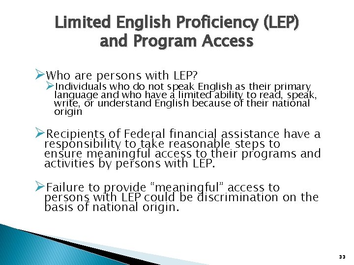 Limited English Proficiency (LEP) and Program Access ØWho are persons with LEP? ØIndividuals who