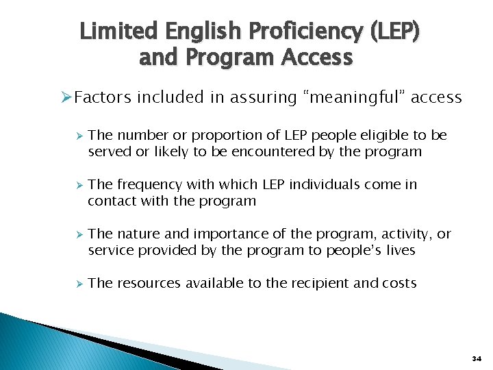 Limited English Proficiency (LEP) and Program Access ØFactors included in assuring “meaningful” access Ø