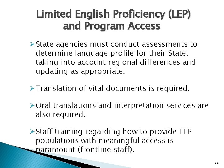 Limited English Proficiency (LEP) and Program Access Ø State agencies must conduct assessments to