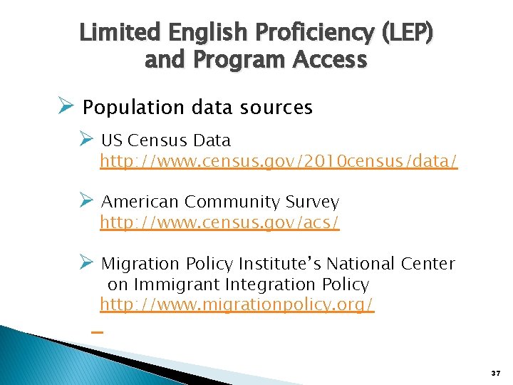 Limited English Proficiency (LEP) and Program Access Ø Population data sources Ø US Census