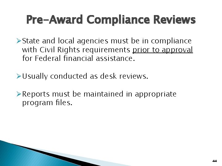 Pre-Award Compliance Reviews ØState and local agencies must be in compliance with Civil Rights