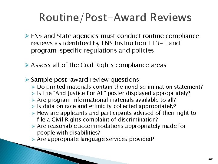 Routine/Post-Award Reviews Ø FNS and State agencies must conduct routine compliance reviews as identified