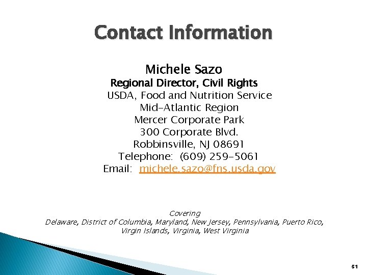 Contact Information Michele Sazo Regional Director, Civil Rights USDA, Food and Nutrition Service Mid-Atlantic