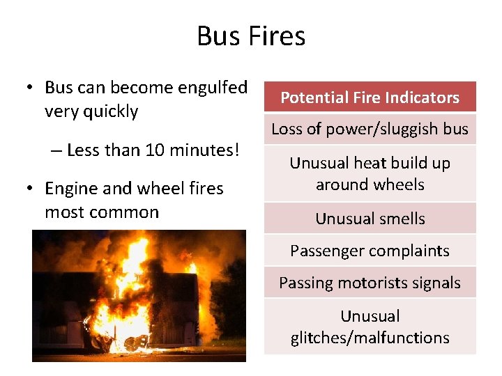 Bus Fires • Bus can become engulfed very quickly – Less than 10 minutes!