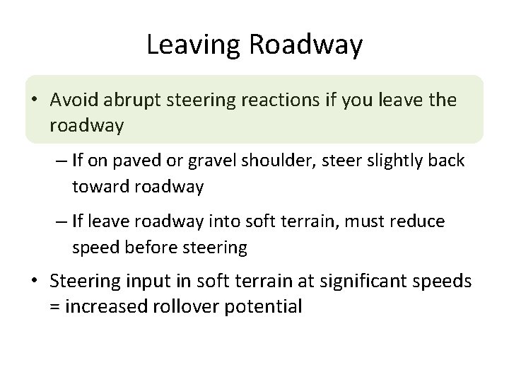 Leaving Roadway • Avoid abrupt steering reactions if you leave the roadway – If Leaving Roadway • Avoid abrupt steering reactions if you leave the roadway – If