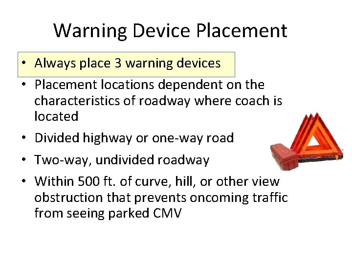 Warning Device Placement • Always place 3 warning devices • Placement locations dependent on