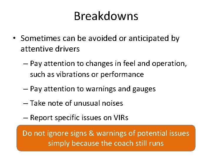 Breakdowns • Sometimes can be avoided or anticipated by attentive drivers – Pay attention Breakdowns • Sometimes can be avoided or anticipated by attentive drivers – Pay attention