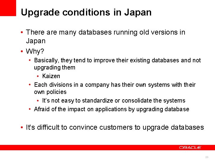 Upgrade conditions in Japan • There are many databases running old versions in Japan