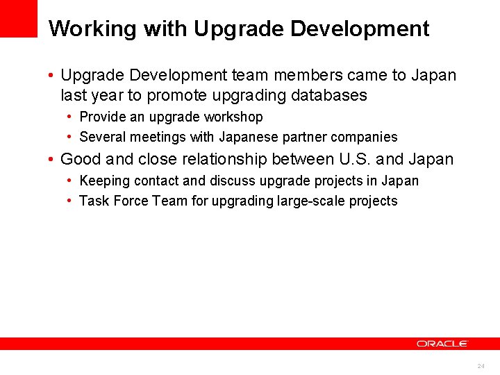 Working with Upgrade Development • Upgrade Development team members came to Japan last year